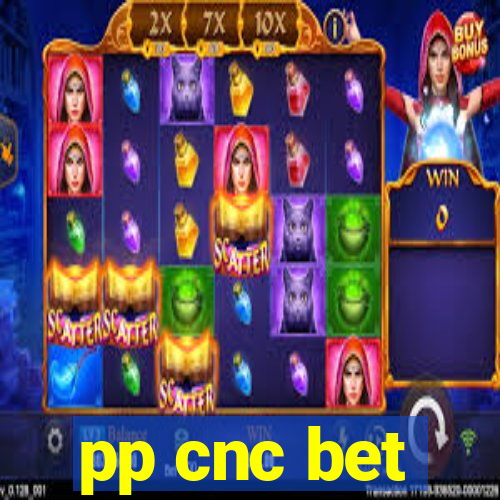 pp cnc bet